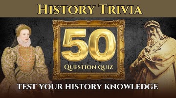 The HISTORY Quiz! 50 Trivia Questions. Test Your Knowledge of Events, Icons, Ancient & Modern Times!
