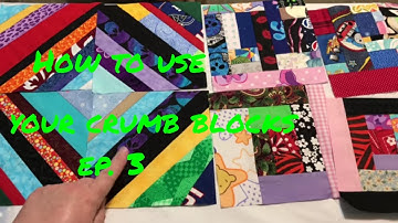 Using Your Crumb Blocks - Episode 3
