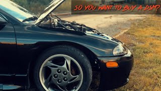 So you want to buy a DSM? - WATCH THIS FIRST!