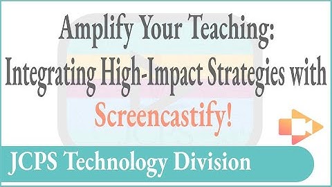 Amplify Your Teaching: Integrating High Impact Strategies with Screencastify