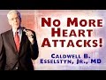 Make Yourself Heart Attack Proof - Caldwell Esselstyn MD