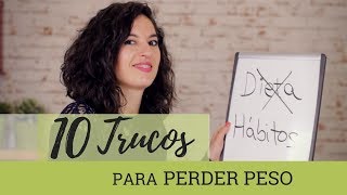 10 TRUCOS PARA ADELGAZAR | Los mejores consejos para perder peso