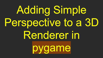 Adding Simple Perspective to a 3D Renderer in pygame