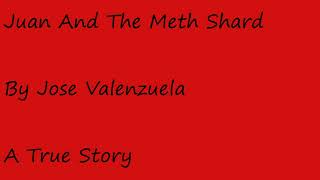 Jose Valenzuela - Juan & The Meth Shard (Audio Book)