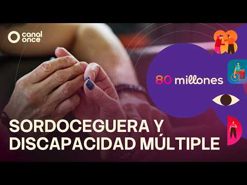 80 Millones - Sordoceguera y discapacidad múltiple (19/07/2026)
