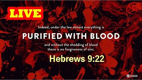 Without the shedding of blood is no remission. — hebrews 9:22
