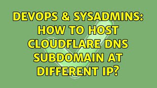 DevOps & SysAdmins: How to host CloudFlare DNS subdomain at different IP? (2 Solutions!!) Profile