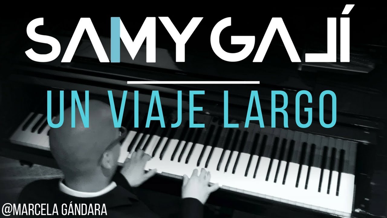 Samy Galí Piano - Un Viaje Largo (Solo Piano Cover | Marcela Gándara)
