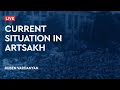 LIVE. Current situation in Artsakh | 17.12