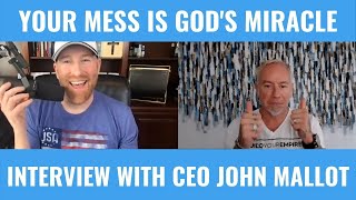 Celebrity Your Mess is God’s Miracle - Interview with CEO, John Malott Profile