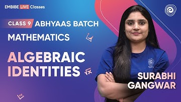 Algebraic Identities I Surabhi Gangwar I Class 9 I Abhyaas Batch