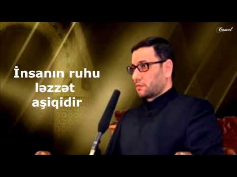 Hacı Şahin 2015 - İnsanın ruhu ləzzət aşiqidir (yeni)