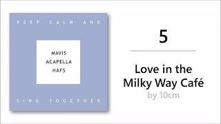Download Lagu 05 Love in the Milky Way Cafe (MAVIS Acapella Cover) MP3