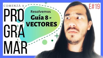 Ejercicios Resueltos [Guía 8 - VECTORES] - Aprender PROGRAMACIÓN (Desde Cero) - E#19