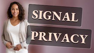 Is Signal the Most Private Messaging App in 2024