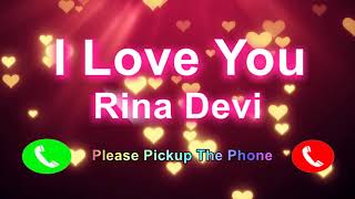 I Love You Rina Devi Please Pickup The Phone,Rina Devi Name Ringtone,Rina Devi I Miss You,