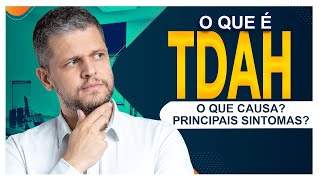 O que é TDAH? Transtorno de Deficit de Atenção e Hiperatividade (Causas e Sintomas)