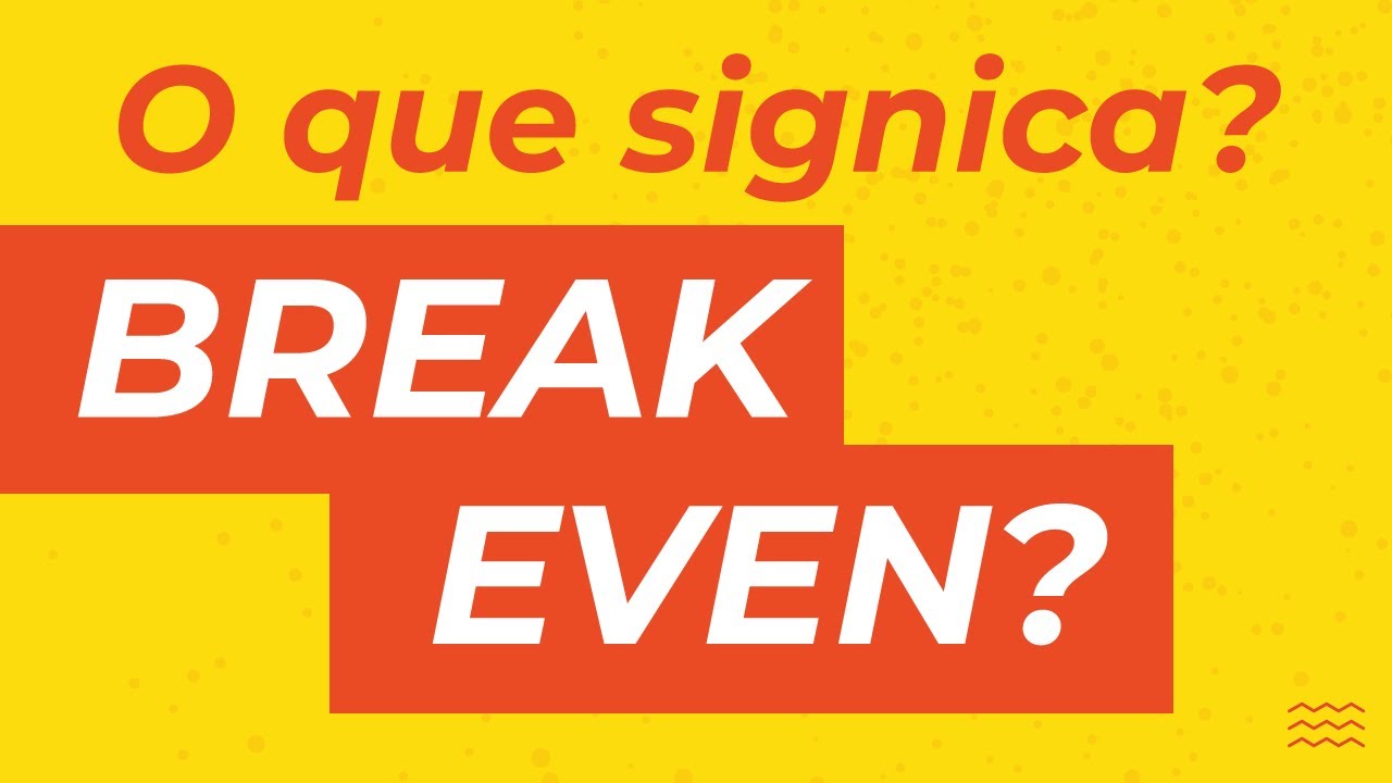 Break Even O Que Significa YouTube break-even-o-que-significa-youtube