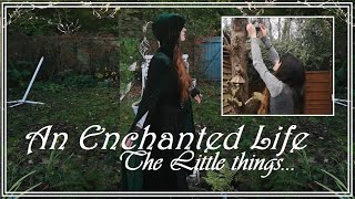 It’s the little things - An Enchanted Life