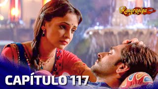 Rangrasiya Capítulo 117 | Novela India | Doblaje Español