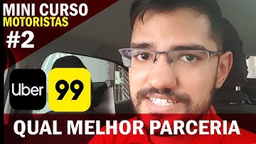 QUAL MELHOR PARCERIA - UBER OU 99POP - MINI CURSO PARA MOTORISTAS DE APLICATIVOS