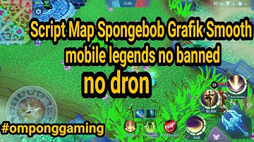 SCRIPT MAPS SPONGEBOB NO DRON GRAFIK SMOOTH MOBILE LEGENDS ANTI BANNED