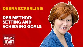 Deb Method: Setting and Achieving Goals featuring Debra Eckerling