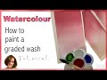 How to paint a graded wash in watercolor // Beginner watercolor techniques