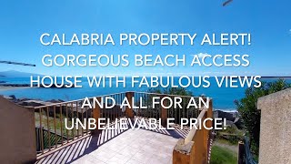 Calabria Property Alert! Gorgeous Beach Access House! Lots of Space and FABULOUS SEA VIEWS! €199K