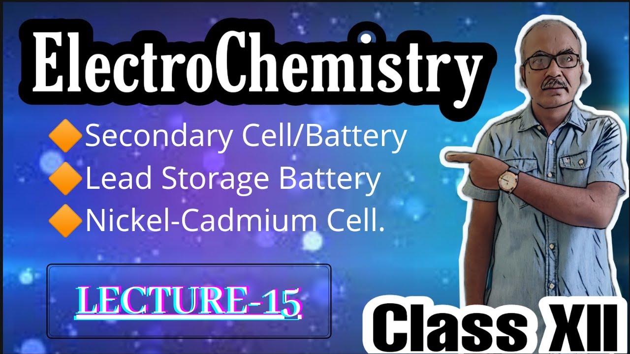Electrochemistry 15 Secondary Cell/Battery, Lead Storage Battery