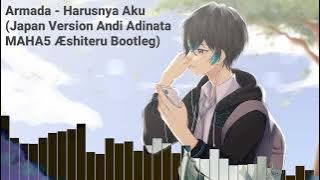 Download lagu Armada - Harusnya Aku / 僕のはずなのに (Japan Version Andi Adinata MAHA5 Æshiteru Bootleg)