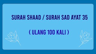 Surah Shaad / Surad Sad Ayat 35 Dengan Terjemahan ( Ulang 100 Kali)