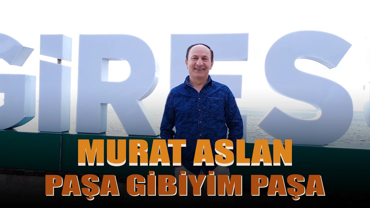 MURAT ASLAN | Giresun Karşılaması | PAŞA GİBİYİM PAŞA  