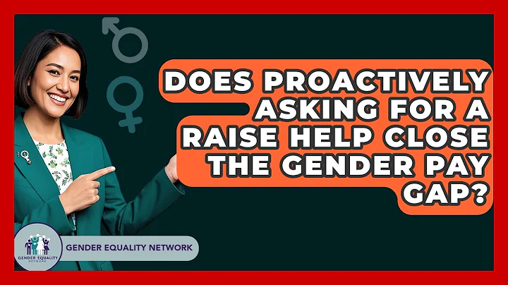 Does Proactively Asking For A Raise Help Close The Gender Pay Gap? - Gender Equality Network
