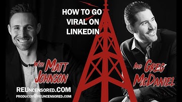 How to Go Viral on LINKEDIN: Real Estate Uncensored