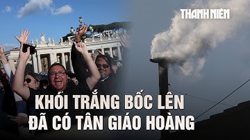 Khói trắng bốc lên từ Nhà nguyện Sistine, đã có tân giáo hoàng