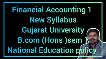 New Syllabus Financial Accounting 1: Your Ultimate Guide to Gujarat University B.Com Honours sem 1