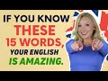 If you know these 15 words your english is amazing