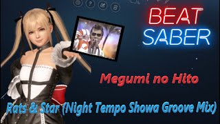 [Beat Saber] Rats & Star - Megumi No Hito (Night Tempo Showa Groove Mix)