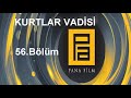 Kurtlar Vadisi 56 Bölüm 1080p 