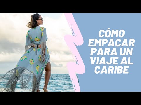 Video: Cómo empacar para tu viaje al Caribe