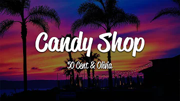 50 Cent - Candy Shop (Lyrics) ft. Olivia