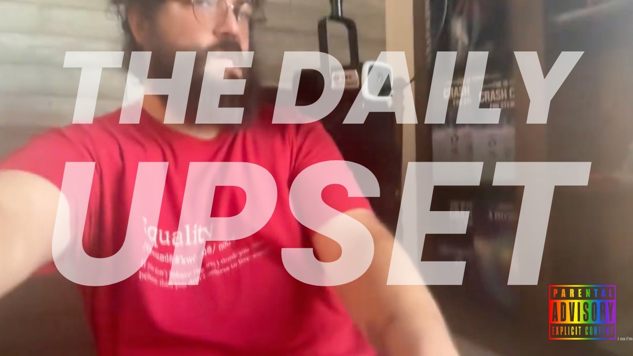 My Ego Death Trip Part 1   The Daily Upset Podcast Mature Audience