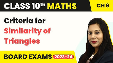 Criteria for Similarity of Triangles - Triangles | Class 10 Maths Chapter 6