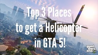 Top 3 Places to get a Helicopter in GTA 5 Online! (PS4)