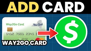 How To Add Way2Go Card To Cash App (Full Guide)