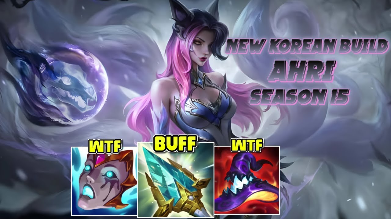 NEW KOREAN AHRI BUILD IS STRONG IN SEASON 15 | AHRI MAIN BUILD AND ...