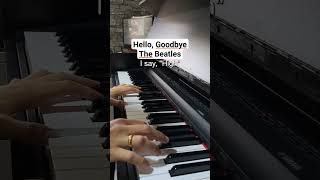 Hello, Goodbye - The Beatles (Piano Cover) #hellogoodbye #thebeatles #piano #cover #pop #60 #60s