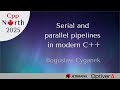 Boguslaw Cyganek - Serial and parallel pipelines in modern C++