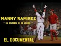 ( MANNY RAMIREZ ) LA HISTORIA DE UN GRANDE ( EL DOCUMENTAL )